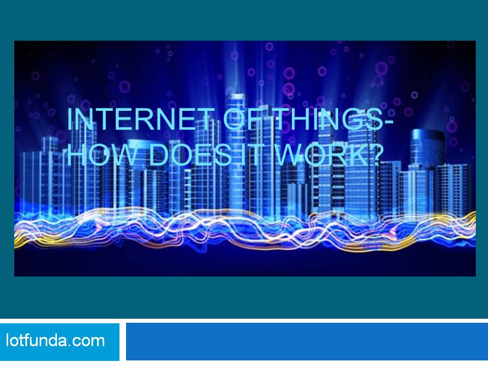 Read more about the article Internet of things:How does it work?