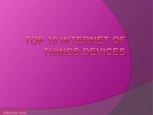 Read more about the article List of Top 10 Internet of Things Devices?