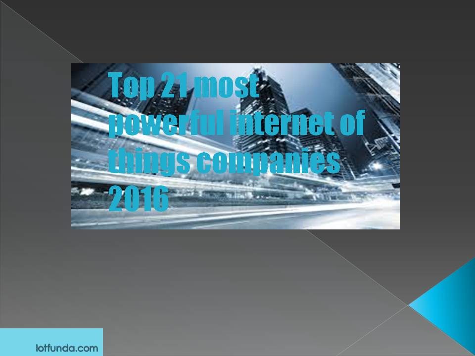 Read more about the article TOP 21 Most Powerful Internet of Things Companies 2016