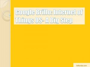 Read more about the article Google Brillo OS: A Big Step towards Internet of Things