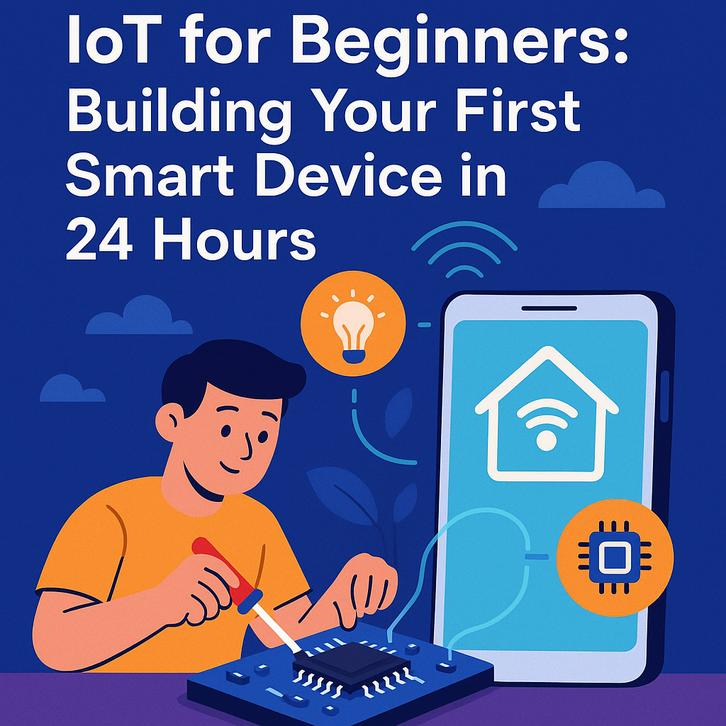 Read more about the article IoT for Beginners: Building Your First Smart Device in 24 Hours